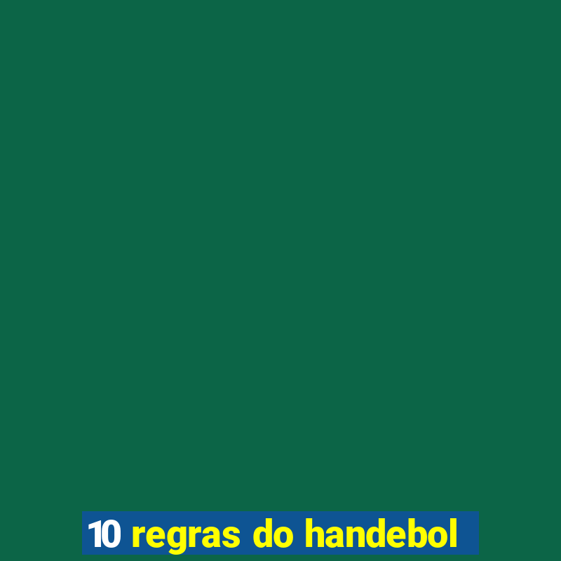 10 regras do handebol